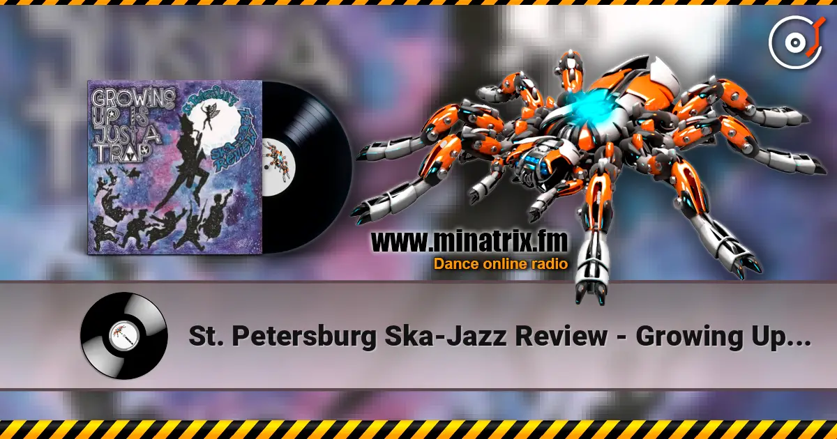 St. Petersburg Ska-Jazz Review - Growing Up Is Just a Trap 高品质在线收听 | Minatrix.FM