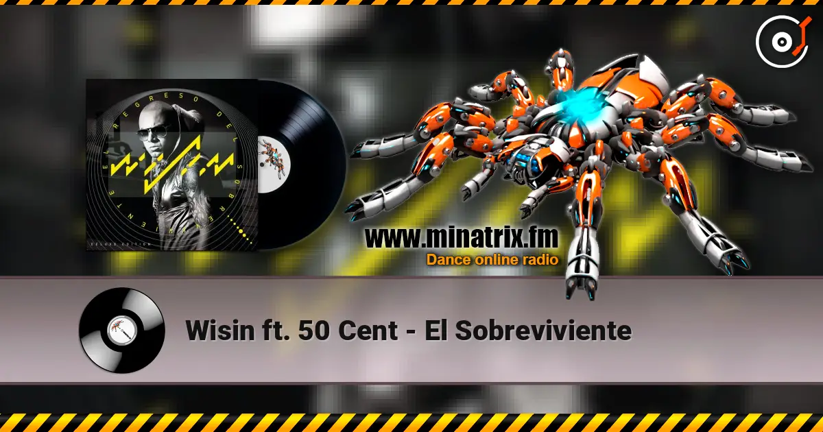 Wisin  ft. 50 Cent - El Sobreviviente 高品质在线收听 | Minatrix.FM