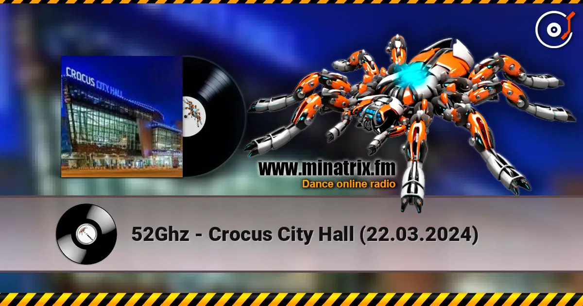 52Ghz - Crocus City Hall (22.03.2024) 高品质在线收听 | Minatrix.FM