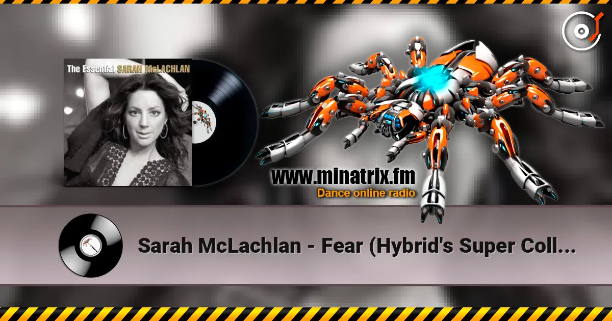 Sarah McLachlan - Fear (Hybrid's Super Collider Mix) 高品质在线收听 | Minatrix.FM