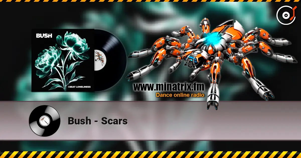 Bush - Scars 高品质在线收听 | Minatrix.FM
