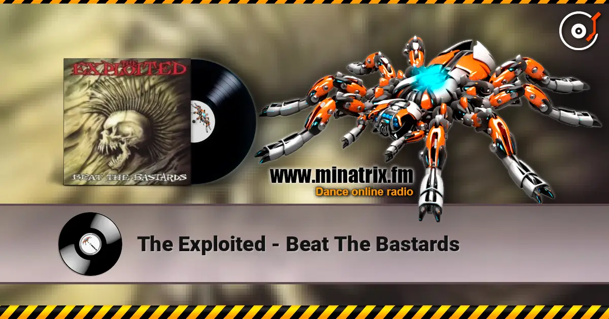 The Exploited - Beat The Bastards 高品质在线收听 | Minatrix.FM