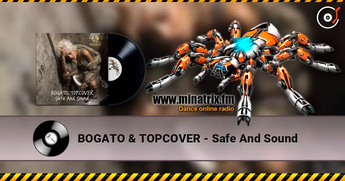 BOGATO & TOPCOVER - Safe And Sound 高品质在线收听 | Minatrix.FM