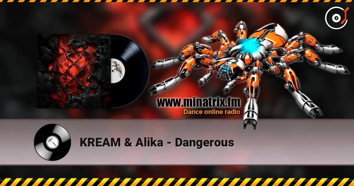 KREAM & Alika - Dangerous 高品质在线收听 | Minatrix.FM