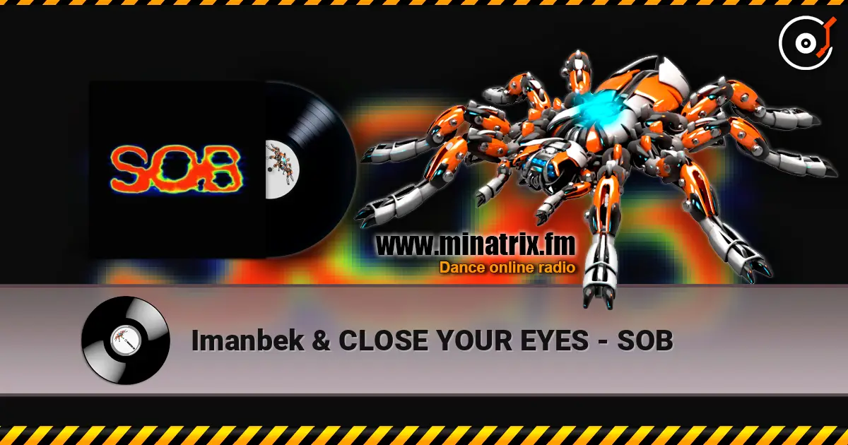 Imanbek & CLOSE YOUR EYES - SOB 高品质在线收听 | Minatrix.FM