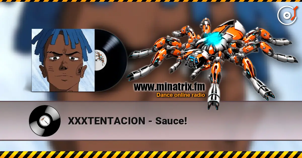 XXXTENTACION - Sauce! 高品质在线收听 | Minatrix.FM