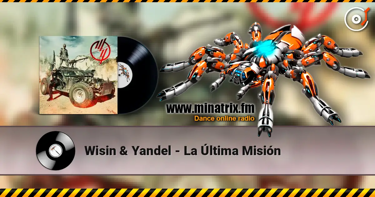 Wisin & Yandel - La Última Misión 高品质在线收听 | Minatrix.FM