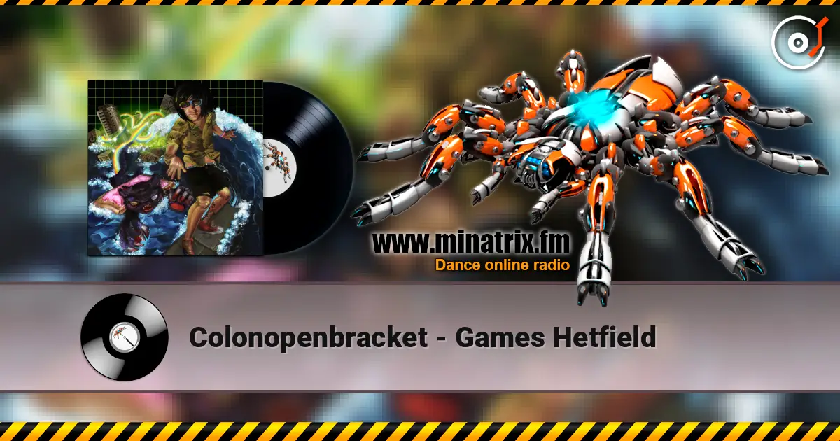 Colonopenbracket - Games Hetfield 高品质在线收听 | Minatrix.FM
