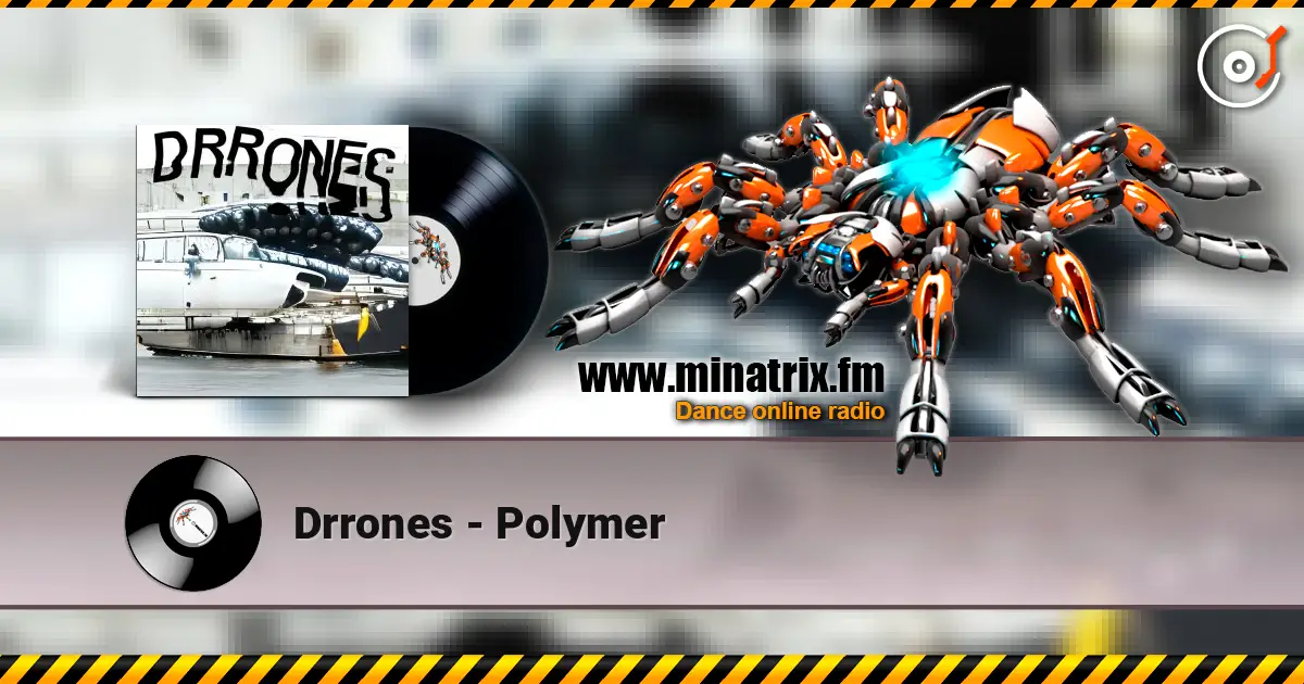 Drrones - Polymer 高品质在线收听 | Minatrix.FM