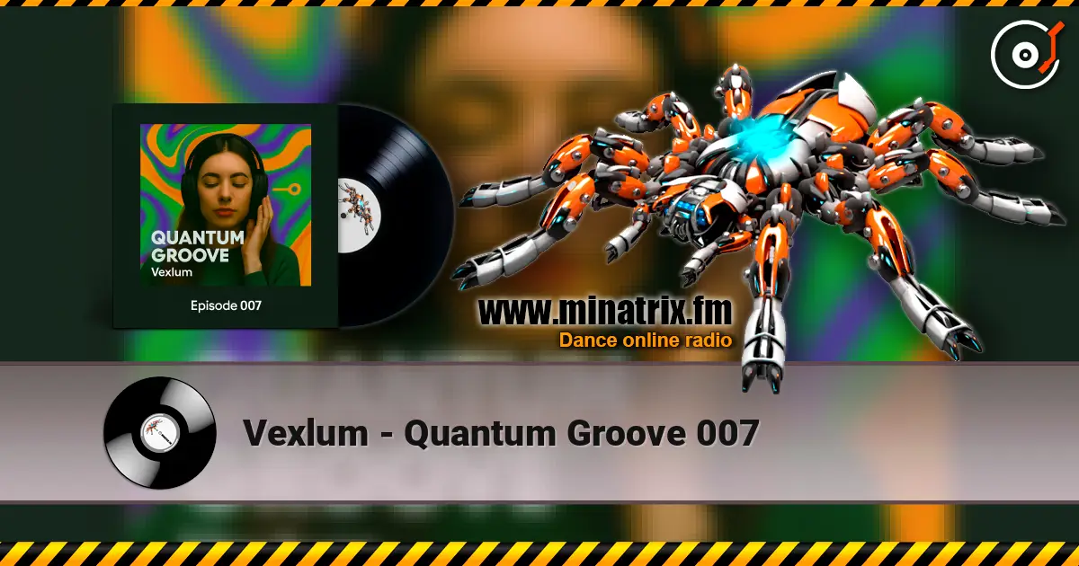 Vexlum - Quantum Groove 007 高品质在线收听 | Minatrix.FM