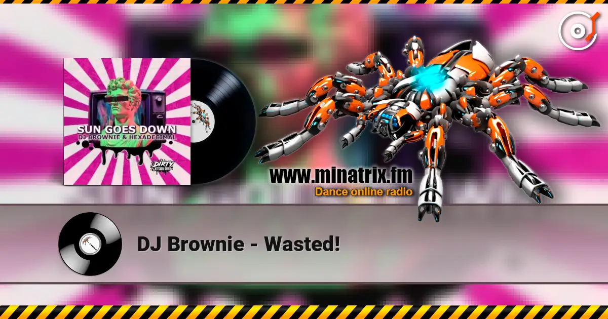 DJ Brownie - Wasted! 高品质在线收听 | Minatrix.FM
