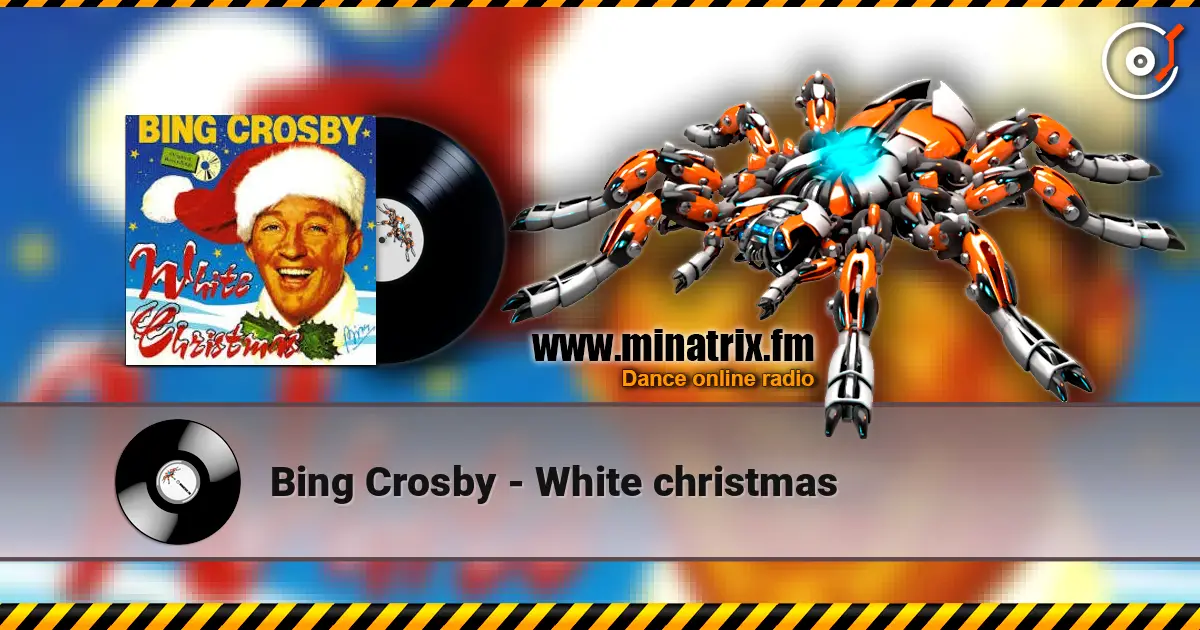 Bing Crosby - White christmas 高品质在线收听 | Minatrix.FM
