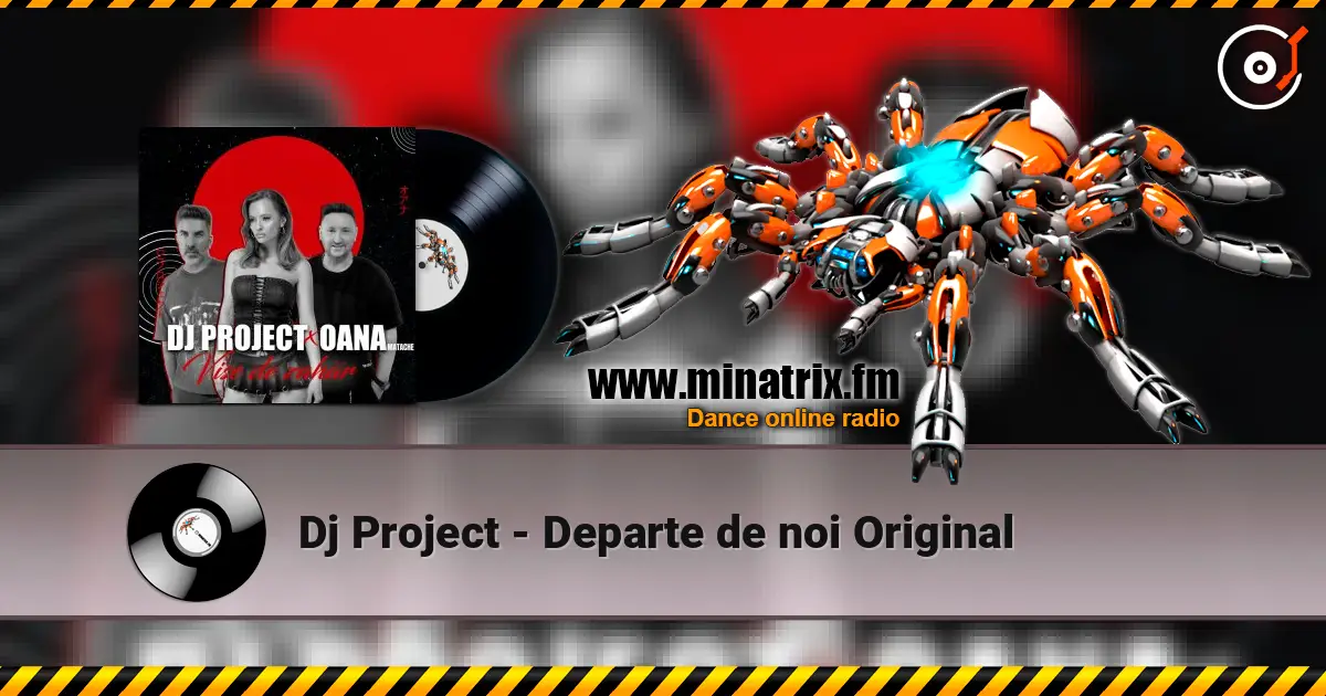 Dj Project - Departe de noi Original listen online in high quality | Minatrix.FM
