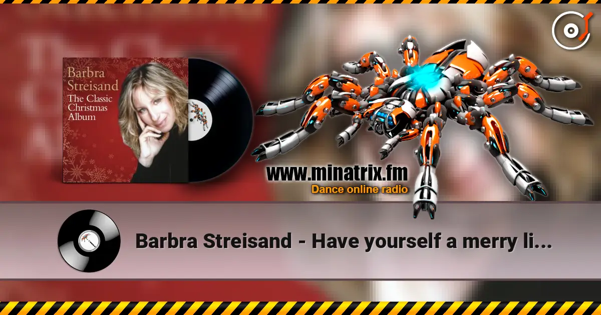 Barbra Streisand - Have yourself a merry little christmas 高品质在线收听 | Minatrix.FM