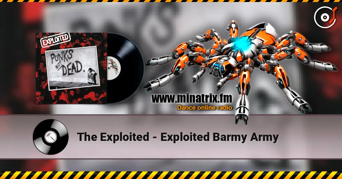 The Exploited - Exploited Barmy Army 高品质在线收听 | Minatrix.FM