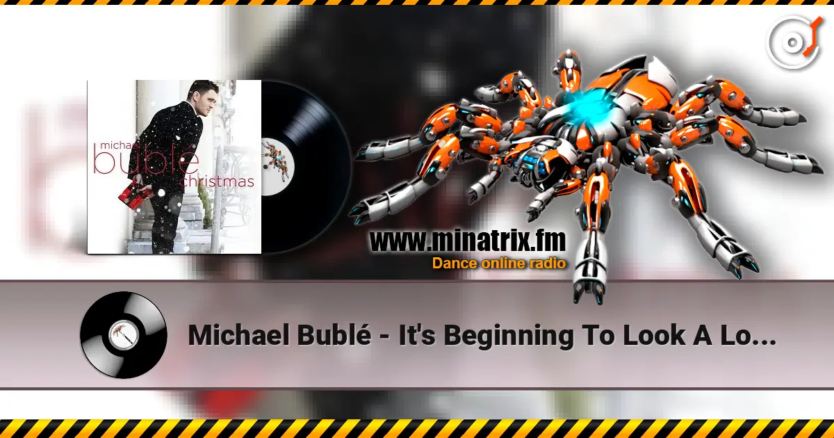 Michael Bublé - It's Beginning To Look A Lot Like Christmas 高品质在线收听 | Minatrix.FM