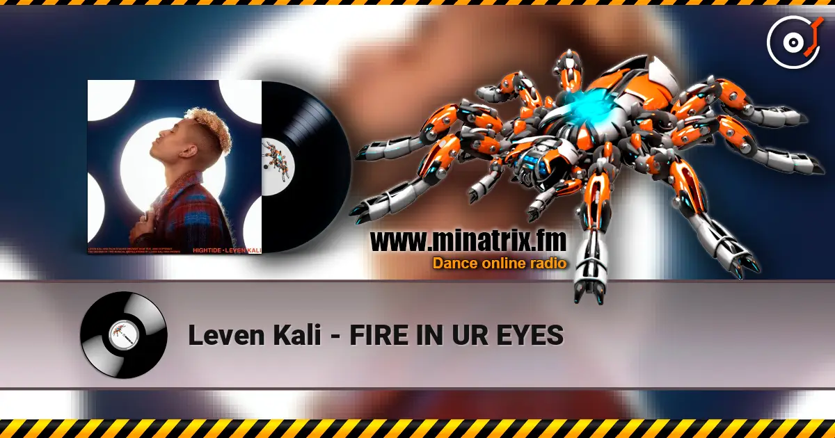 Leven Kali - FIRE IN UR EYES 高品质在线收听 | Minatrix.FM