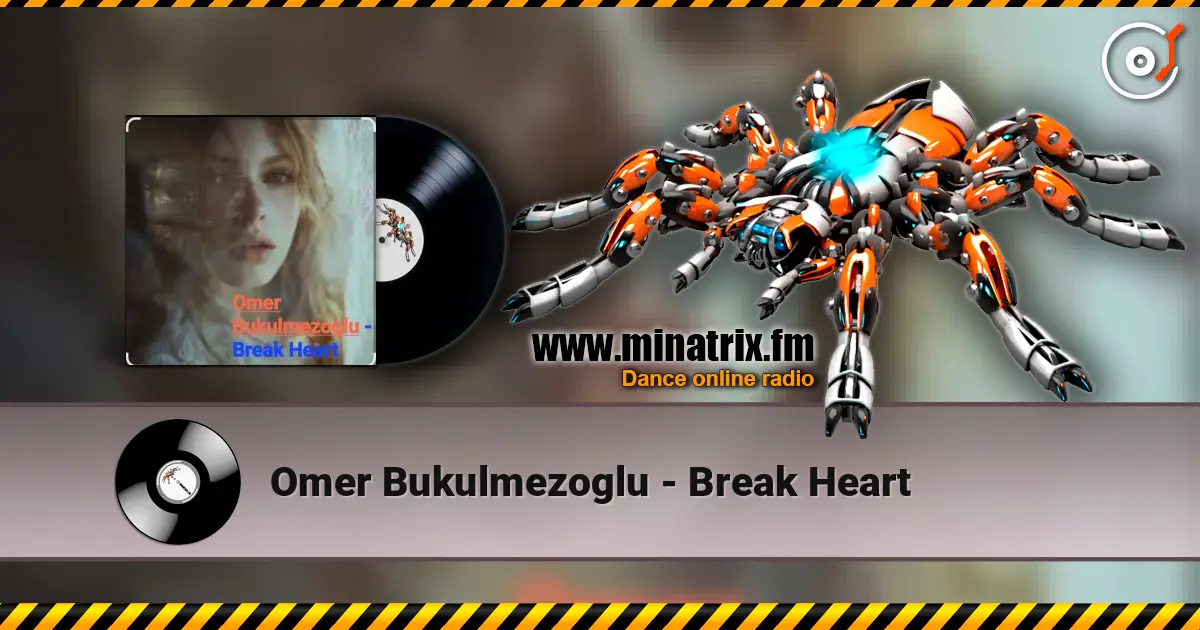 Omer Bukulmezoglu - Break Heart 高品质在线收听 | Minatrix.FM
