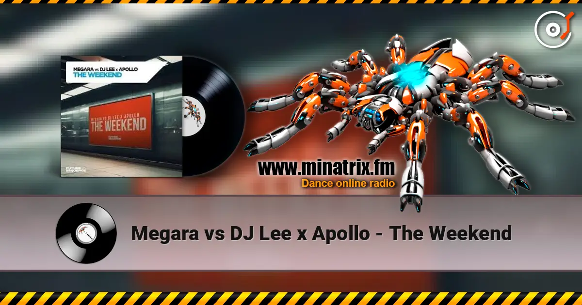 Megara vs DJ Lee x Apollo - The Weekend 高品质在线收听 | Minatrix.FM