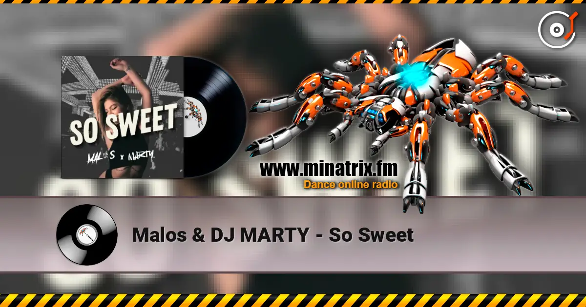 Malos & DJ MARTY - So Sweet 高品质在线收听 | Minatrix.FM