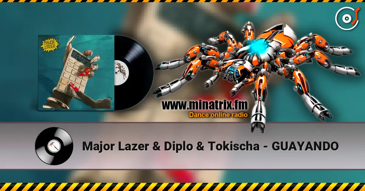Major Lazer & Diplo & Tokischa - GUAYANDO 高品质在线收听 | Minatrix.FM