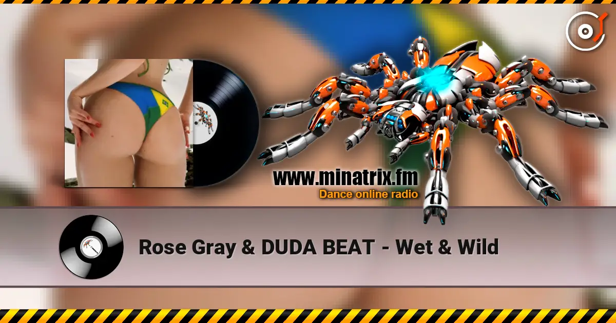 Rose Gray & DUDA BEAT - Wet & Wild 高品质在线收听 | Minatrix.FM