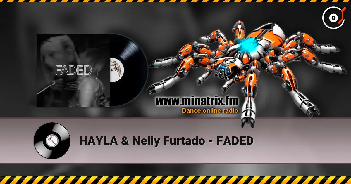 HAYLA & Nelly Furtado - FADED 高品质在线收听 | Minatrix.FM