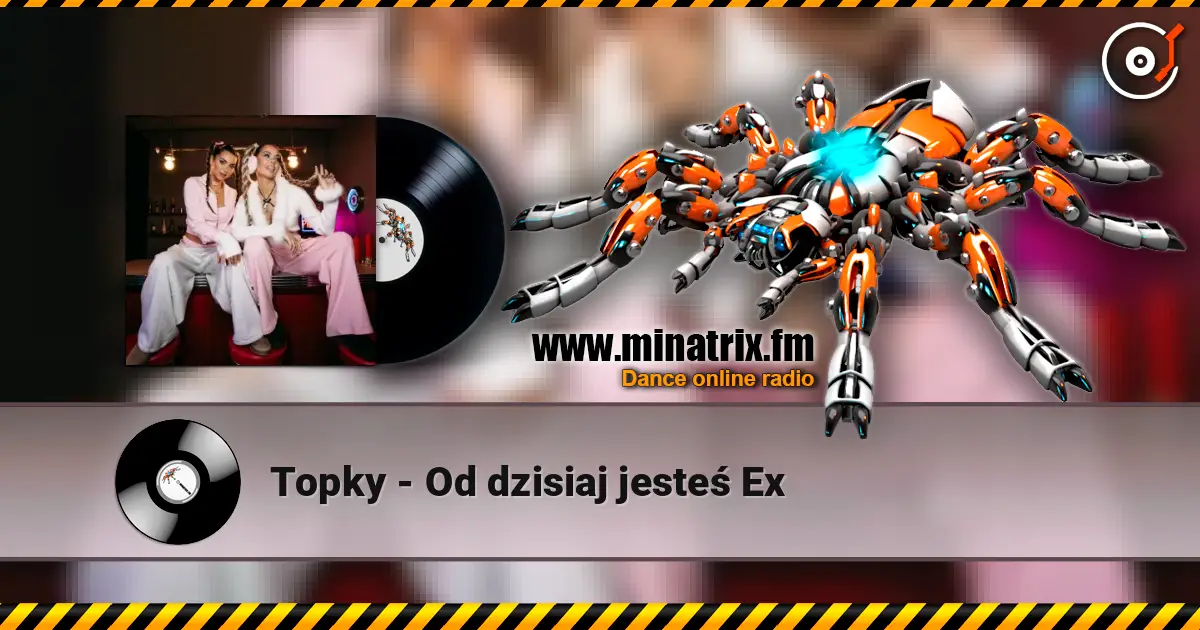 Topky - Od dzisiaj jesteś Ex 高品质在线收听 | Minatrix.FM