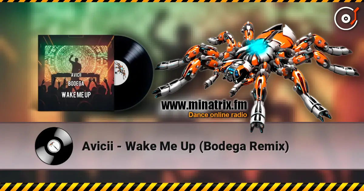 Avicii - Wake Me Up (Bodega Remix) 高品质在线收听 | Minatrix.FM