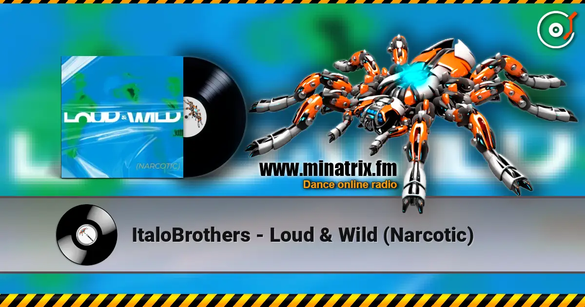 ItaloBrothers - Loud & Wild (Narcotic) 高品质在线收听 | Minatrix.FM