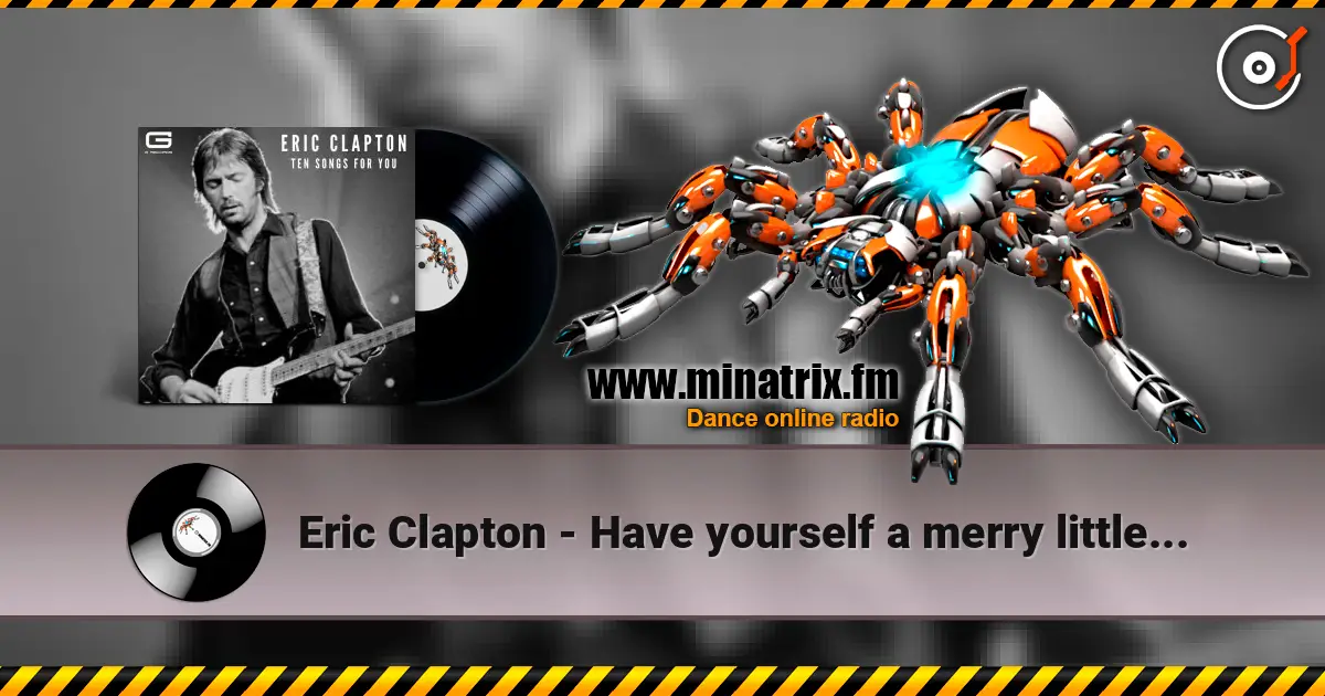 Eric Clapton - Have yourself a merry little christmas 高品质在线收听 | Minatrix.FM