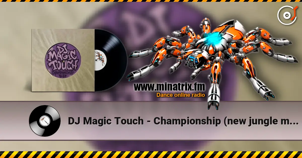DJ Magic Touch - Championship (new jungle mix) 高品质在线收听 | Minatrix.FM
