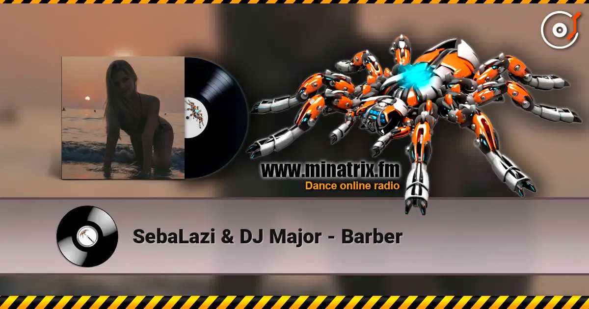 SebaLazi & DJ Major - Barber 高品质在线收听 | Minatrix.FM