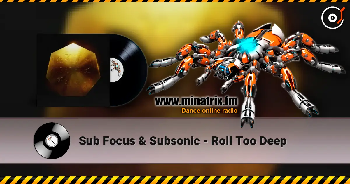 Sub Focus & Subsonic - Roll Too Deep 高品质在线收听 | Minatrix.FM