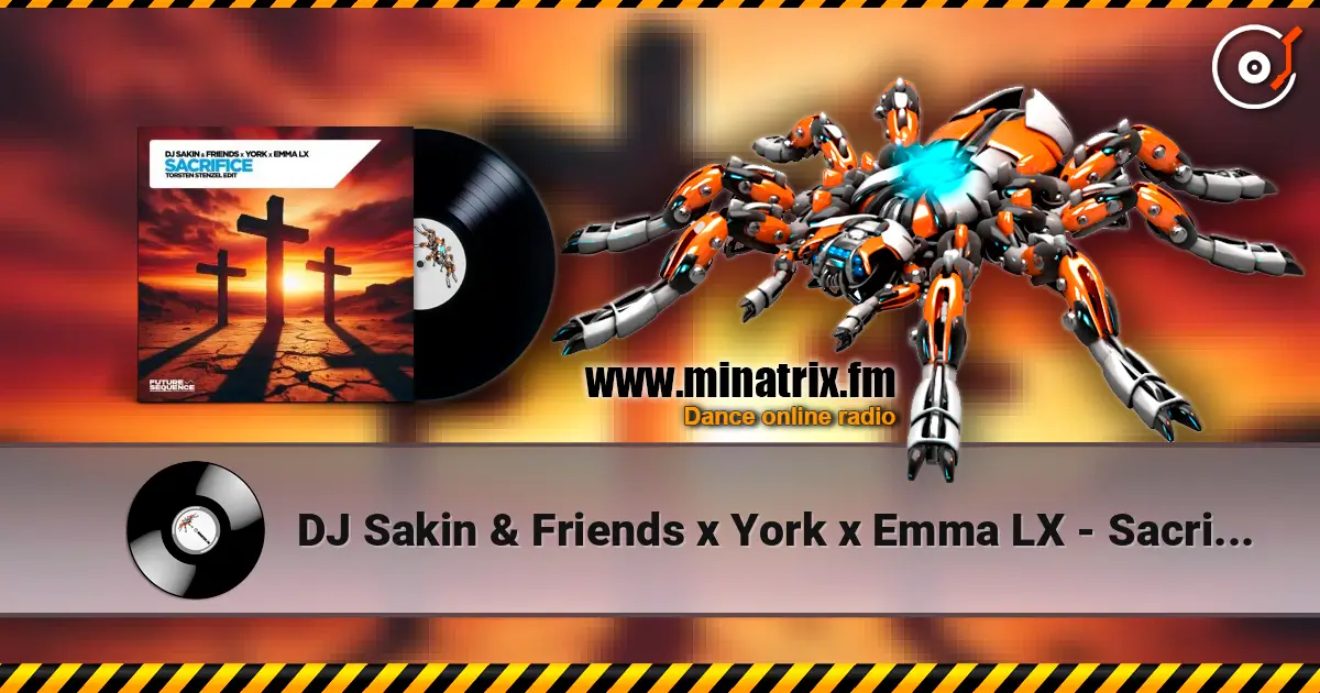 DJ Sakin & Friends x York x Emma LX - Sacrifice (Torsten Stenzel Edit) 高品质在线收听 | Minatrix.FM