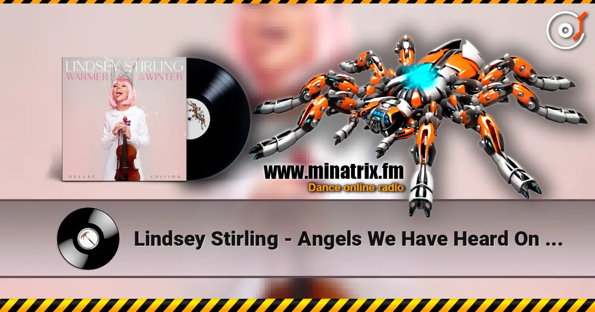 Lindsey Stirling - Angels We Have Heard On High 高品质在线收听 | Minatrix.FM