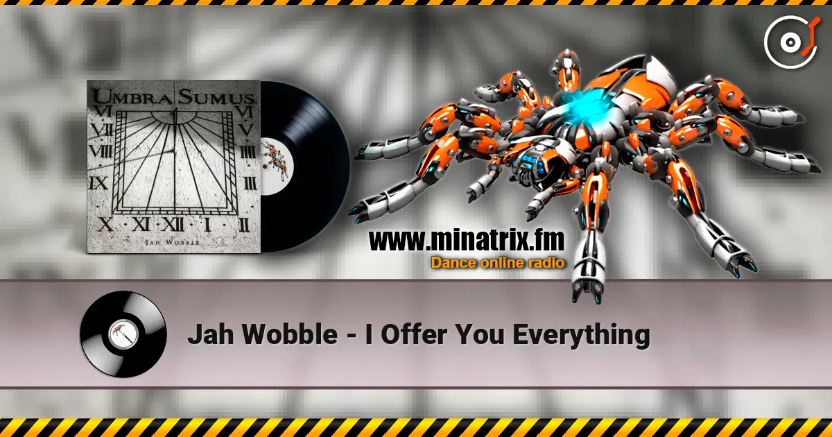 Jah Wobble - I Offer You Everything 高品质在线收听 | Minatrix.FM