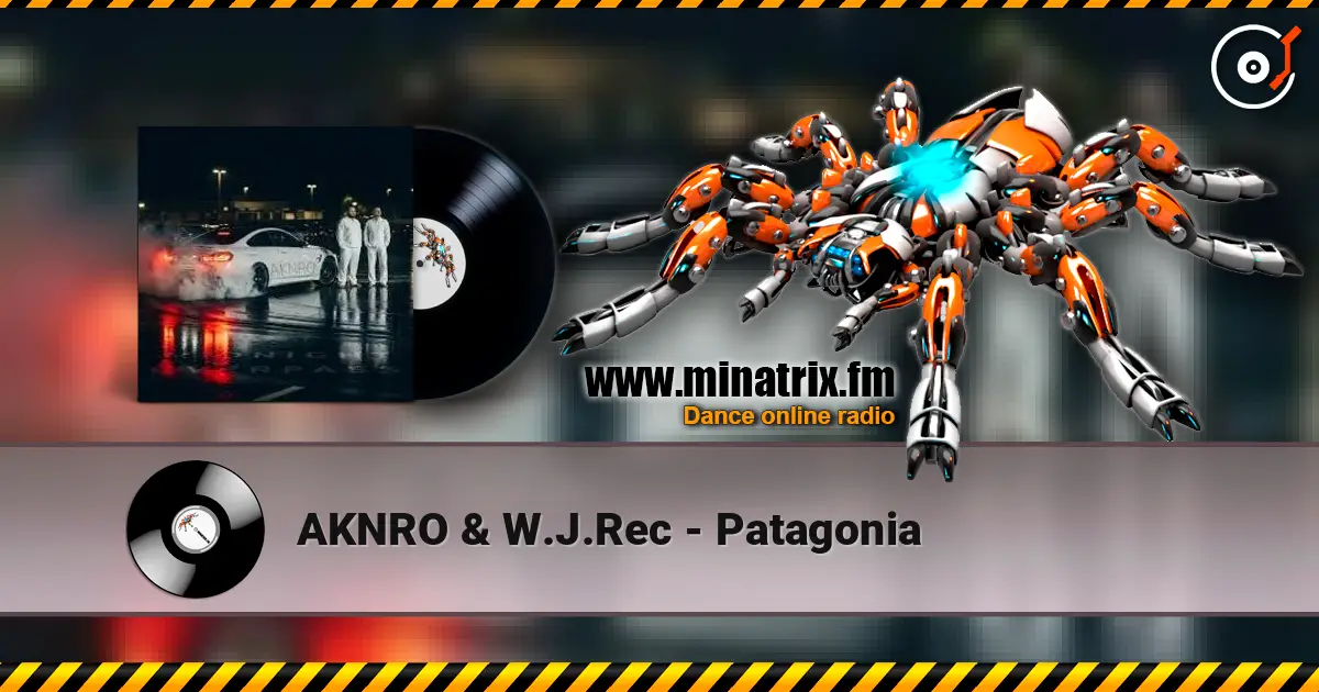 AKNRO & W.J.Rec - Patagonia 高品质在线收听 | Minatrix.FM