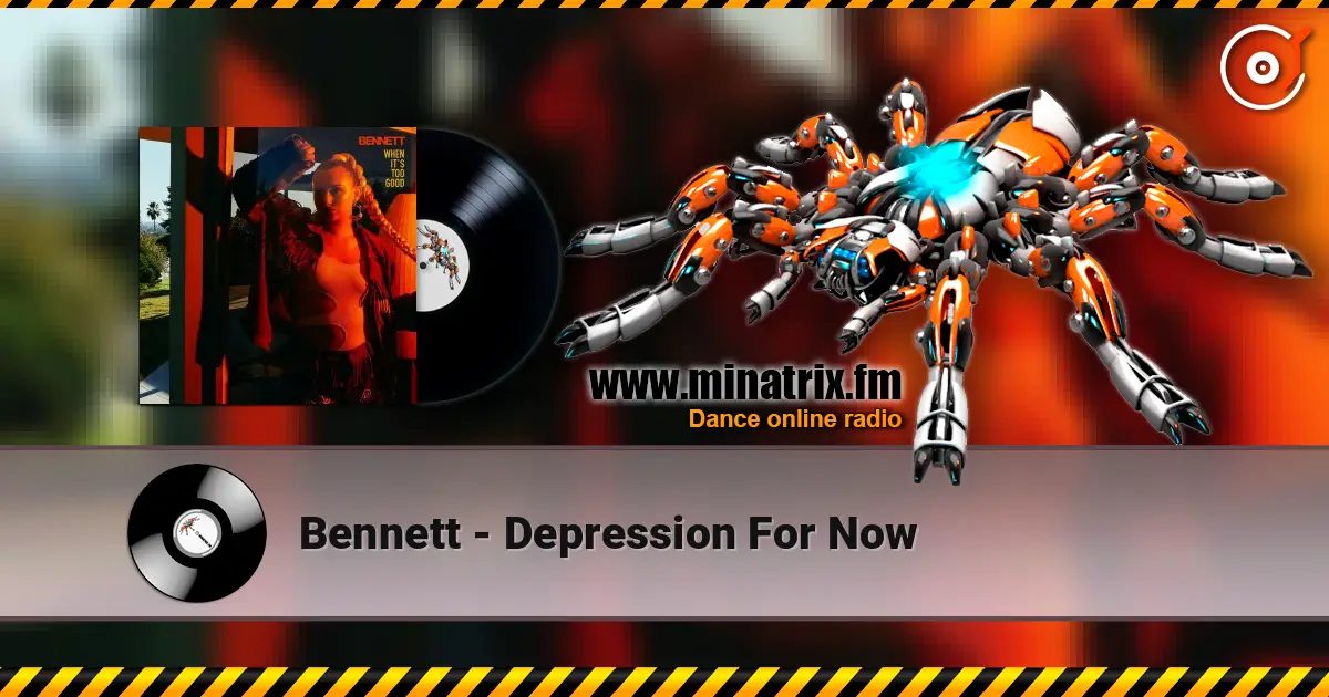 Bennett - Depression For Now 高品质在线收听 | Minatrix.FM