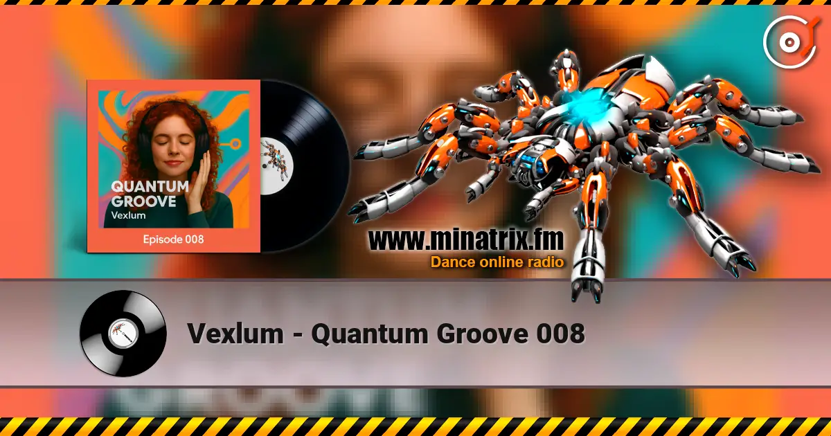 Vexlum - Quantum Groove 008 高品质在线收听 | Minatrix.FM