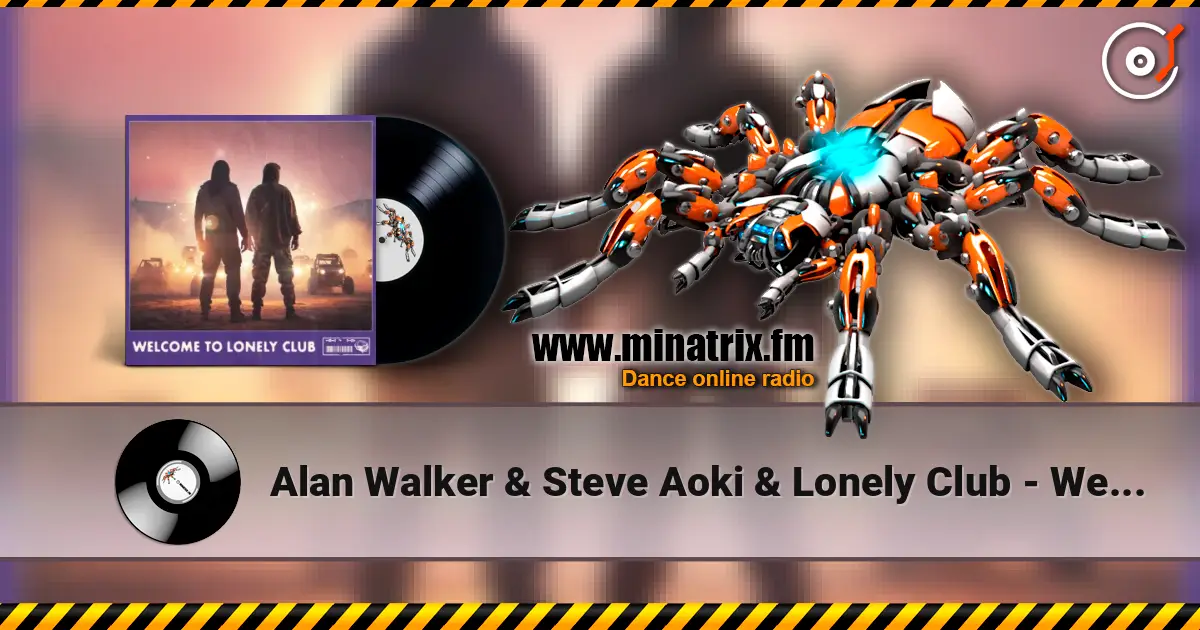 Alan Walker & Steve Aoki & Lonely Club - Welcome to Lonely Club 高品质在线收听 | Minatrix.FM