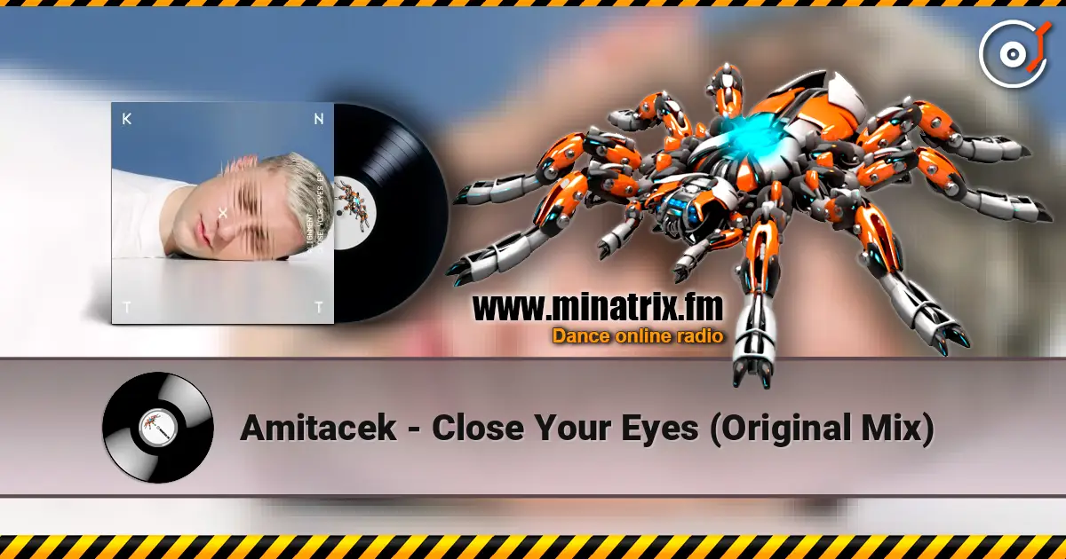 Amitacek - Close Your Eyes (Original Mix) 高品质在线收听 | Minatrix.FM