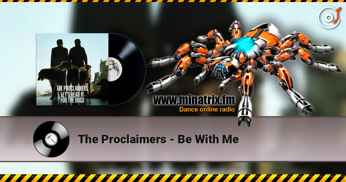 The Proclaimers - Be With Me 高品质在线收听 | Minatrix.FM