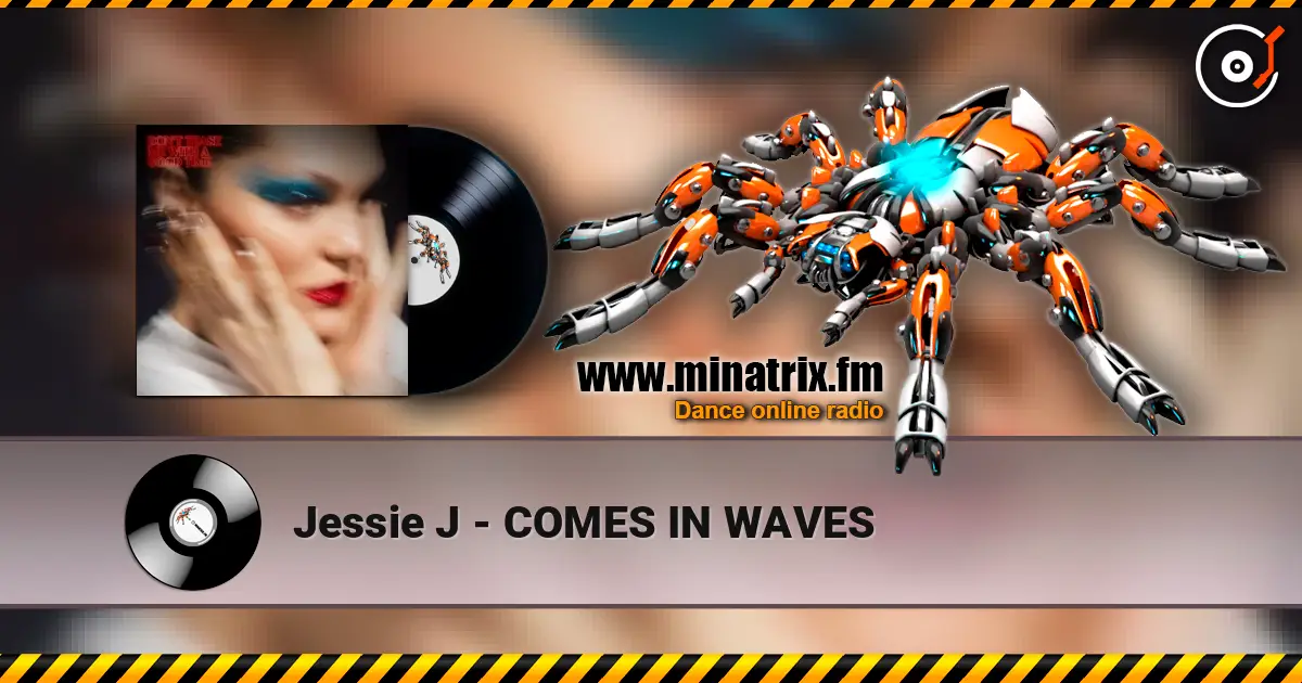 Jessie J - COMES IN WAVES 高品质在线收听 | Minatrix.FM