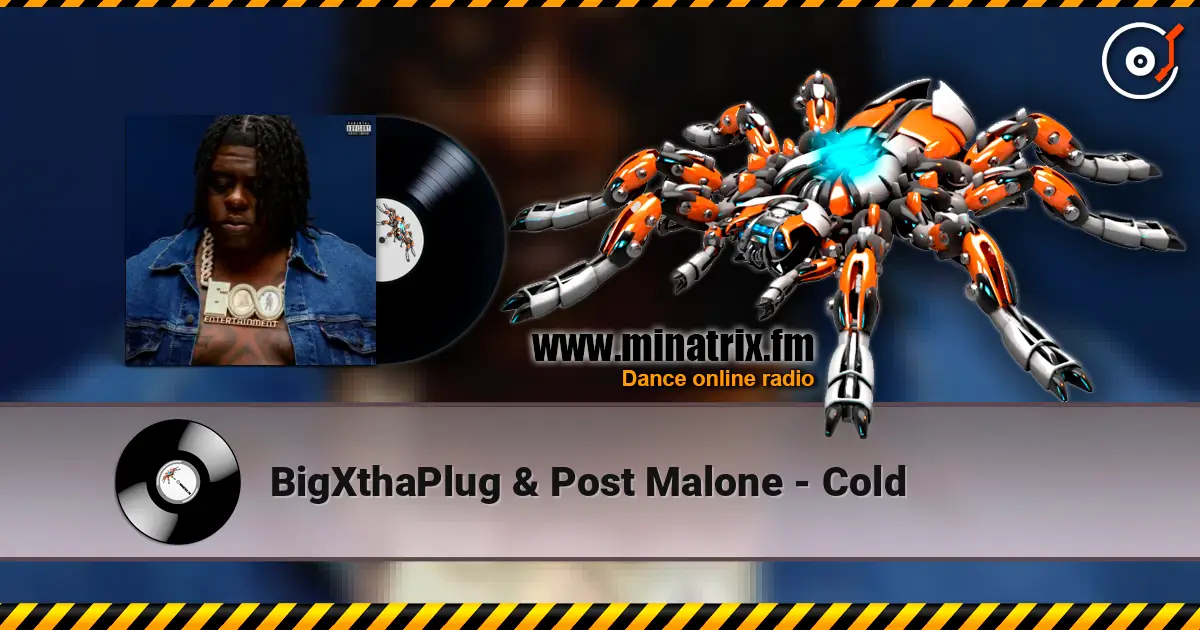 BigXthaPlug & Post Malone - Cold 高品质在线收听 | Minatrix.FM