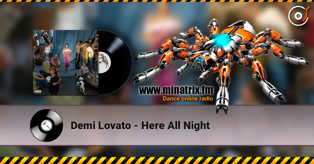 Demi Lovato - Here All Night 高品质在线收听 | Minatrix.FM