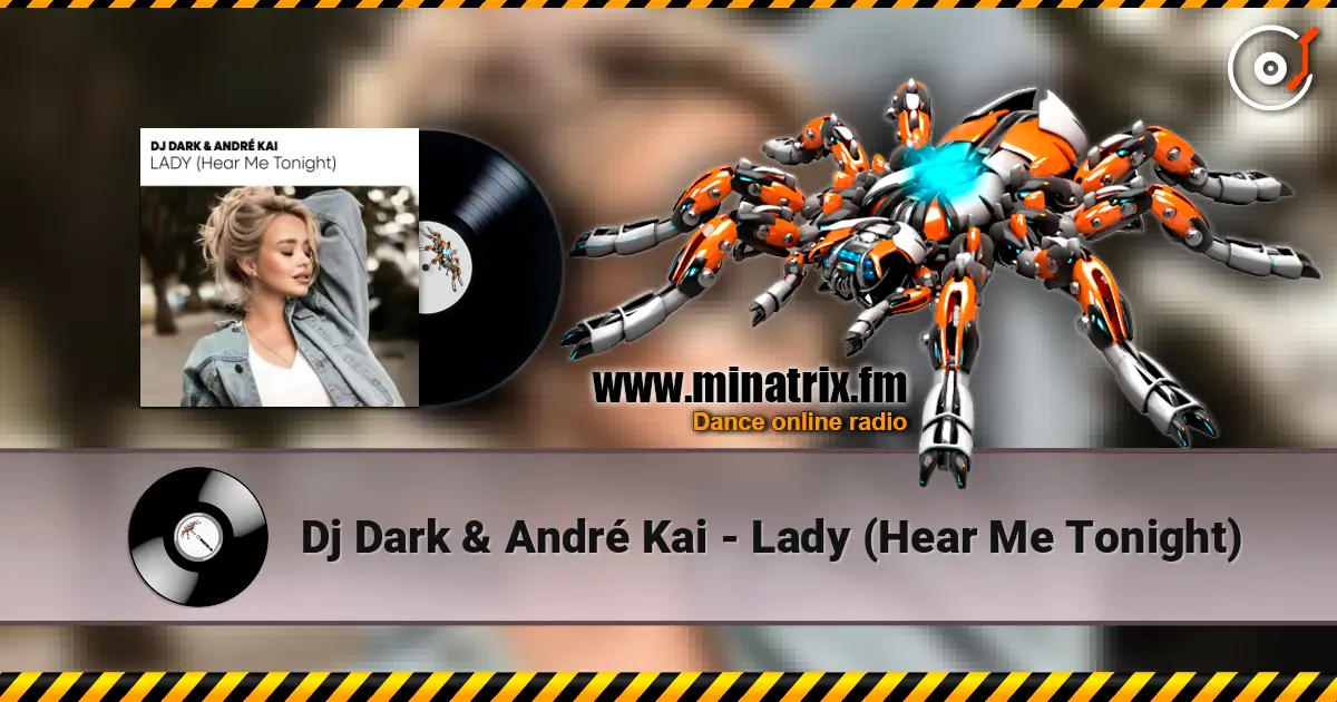 Dj Dark & André Kai - Lady (Hear Me Tonight) 高品质在线收听 | Minatrix.FM