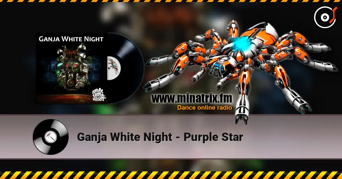 Ganja White Night - Purple Star 高品质在线收听 | Minatrix.FM
