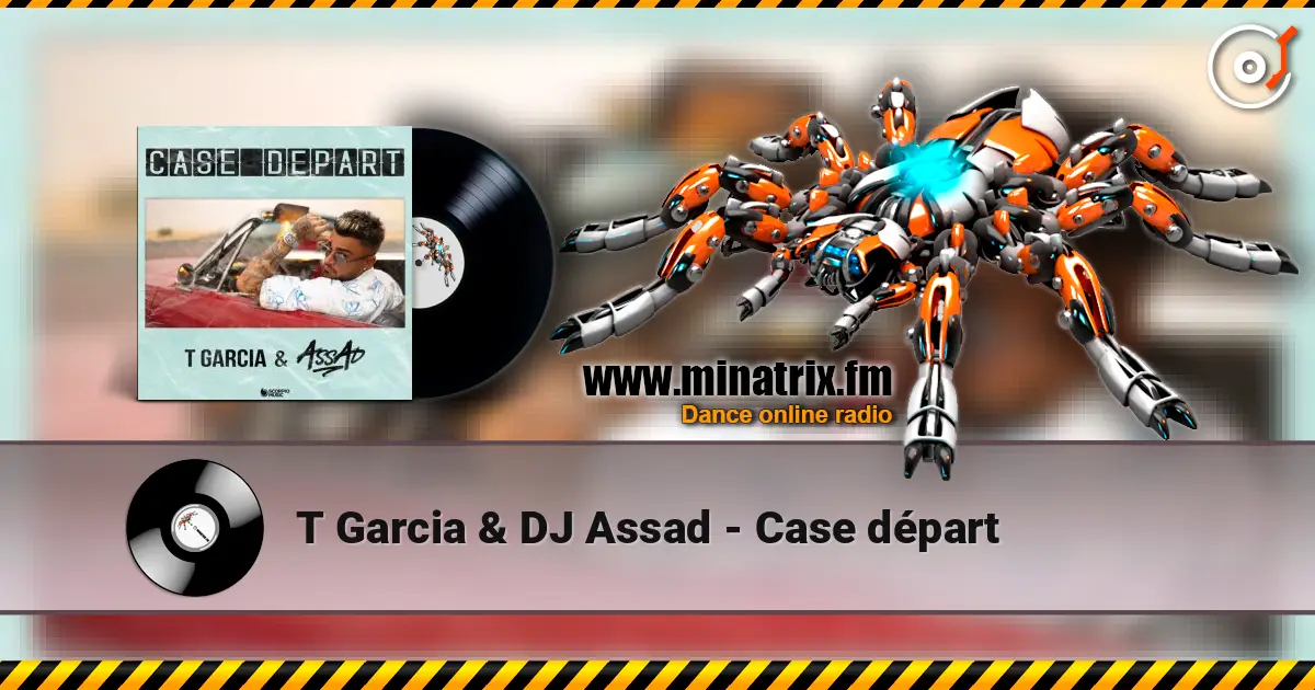 T Garcia & DJ Assad - Case départ 高品质在线收听 | Minatrix.FM