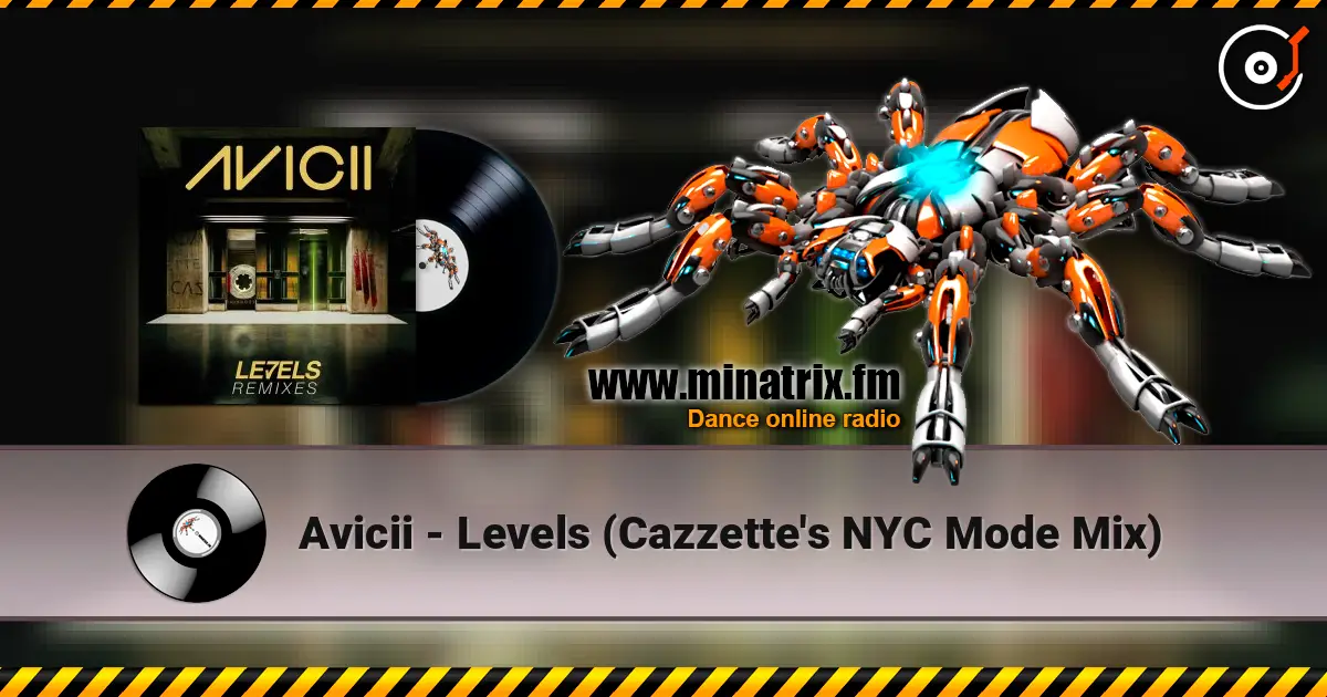 Avicii - Levels (Cazzette's NYC Mode Mix) 高品质在线收听 | Minatrix.FM
